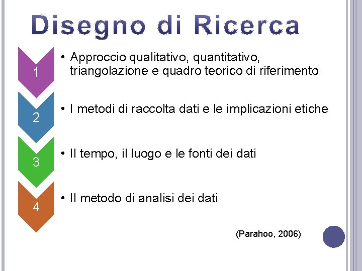 1 2 3 4 • Approccio qualitativo, quantitativo, triangolazione e quadro teorico di riferimento