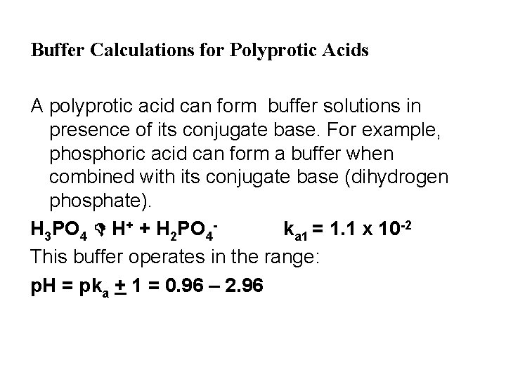 Buffer Calculations for Polyprotic Acids A polyprotic acid can form buffer solutions in presence