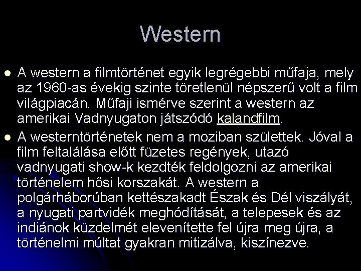 Western l l A western a filmtörténet egyik legrégebbi műfaja, mely az 1960 -as