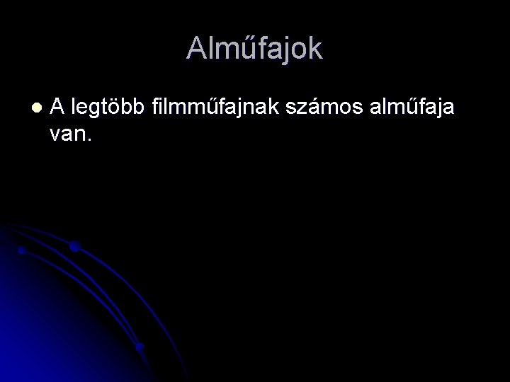 Alműfajok l A legtöbb filmműfajnak számos alműfaja van. 