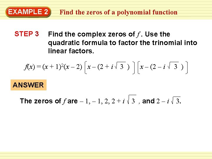 EXAMPLE 2 STEP 3 Find the zeros of a polynomial function Find the complex