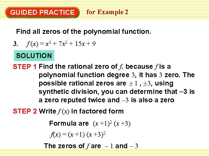 GUIDED PRACTICE for Example 2 Find all zeros of the polynomial function. 3. f