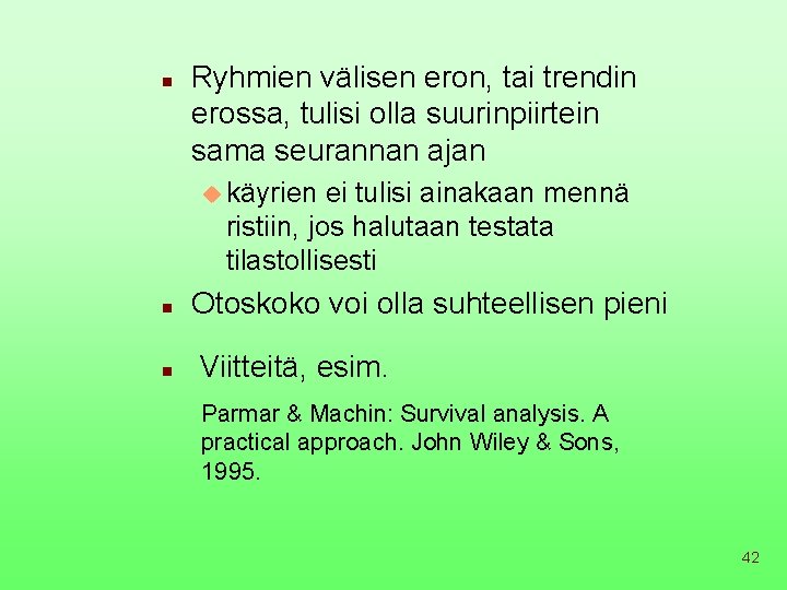 n Ryhmien välisen eron, tai trendin erossa, tulisi olla suurinpiirtein sama seurannan ajan u