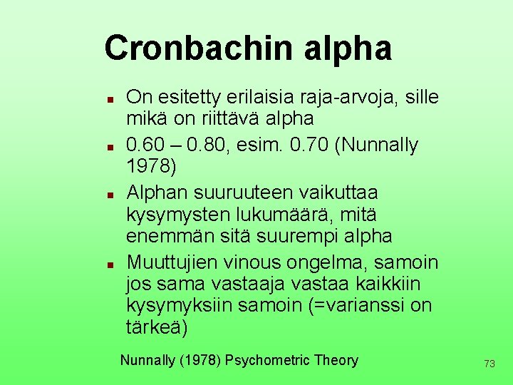 Cronbachin alpha n n On esitetty erilaisia raja-arvoja, sille mikä on riittävä alpha 0.