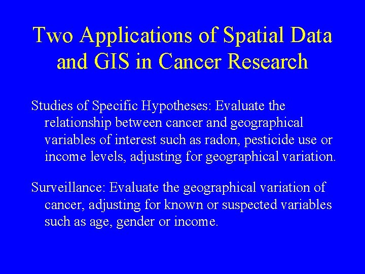 Two Applications of Spatial Data and GIS in Cancer Research Studies of Specific Hypotheses: Two Applications of Spatial Data and GIS in Cancer Research Studies of Specific Hypotheses: