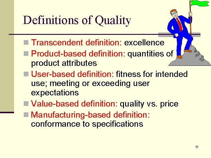 Definitions of Quality n Transcendent definition: excellence n Product-based definition: quantities of product attributes