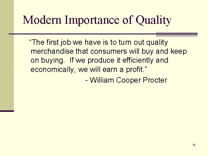 Modern Importance of Quality “The first job we have is to turn out quality