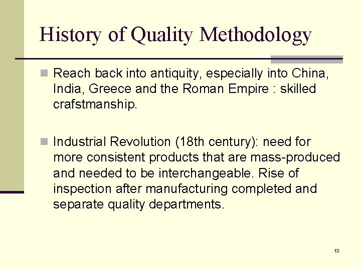 History of Quality Methodology n Reach back into antiquity, especially into China, India, Greece