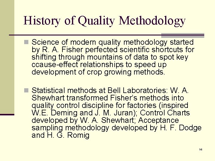 History of Quality Methodology n Science of modern quality methodology started by R. A. History of Quality Methodology n Science of modern quality methodology started by R. A.