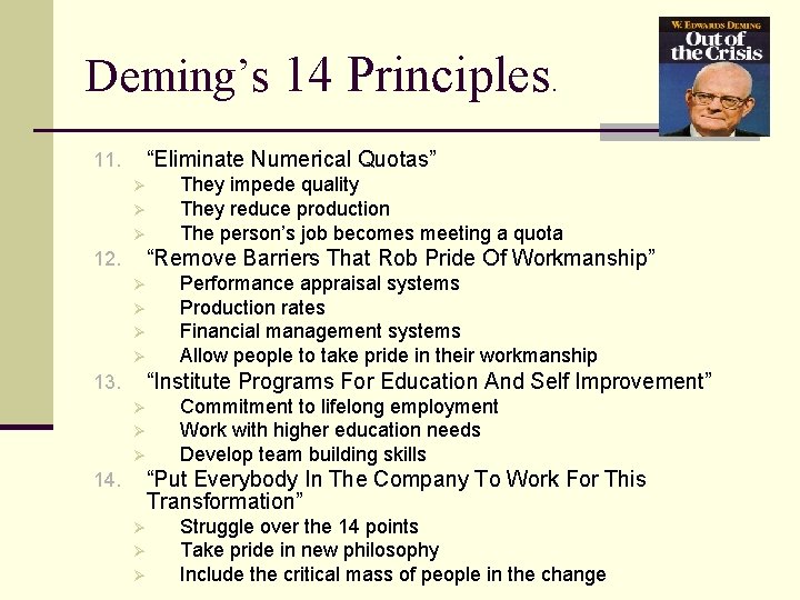 Deming’s 14 Principles. “Eliminate Numerical Quotas” 11. Ø Ø Ø They impede quality They