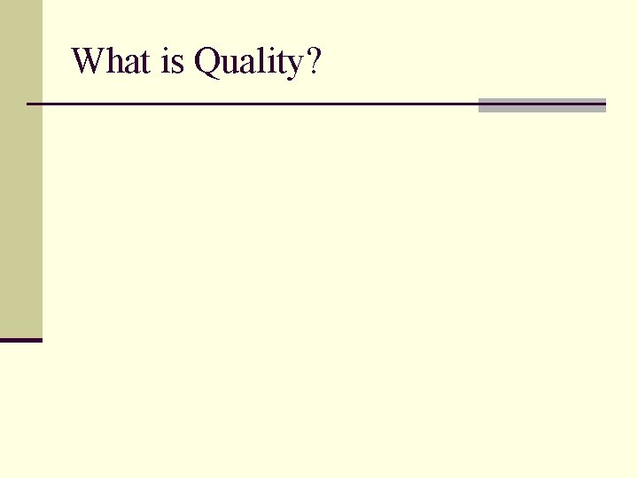 What is Quality? What is Quality?