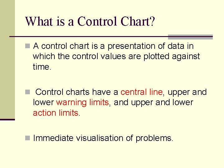 What is a Control Chart? n A control chart is a presentation of data