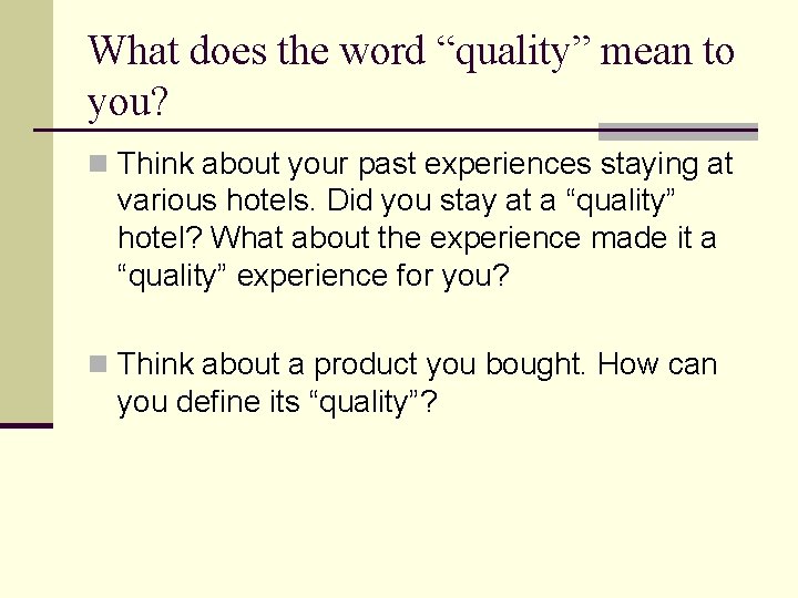 What does the word “quality” mean to you? n Think about your past experiences