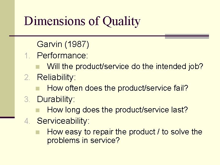 Dimensions of Quality Garvin (1987) 1. Performance: n Will the product/service do the intended