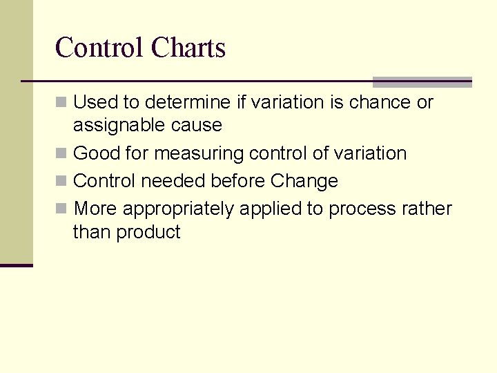 Control Charts n Used to determine if variation is chance or assignable cause n Control Charts n Used to determine if variation is chance or assignable cause n