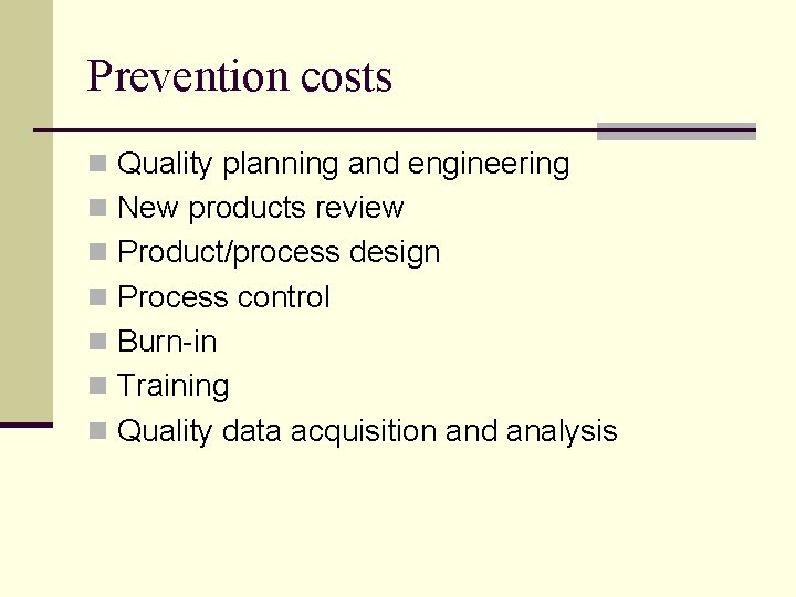 Prevention costs n Quality planning and engineering n New products review n Product/process design