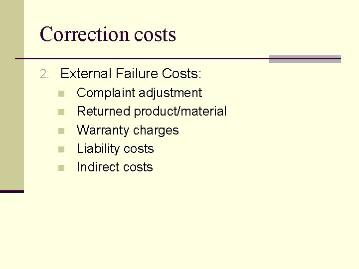 Correction costs 2. External Failure Costs: n Complaint adjustment n Returned product/material n Warranty