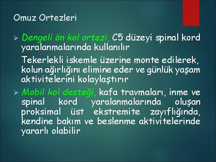 Omuz Ortezleri Dengeli ön kol ortezi, C 5 düzeyi spinal kord yaralanmalarında kullanılır Tekerlekli