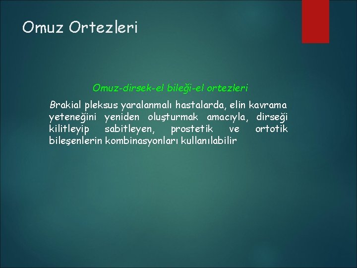 Omuz Ortezleri Omuz-dirsek-el bileği-el ortezleri Brakial pleksus yaralanmalı hastalarda, elin kavrama yeteneğini yeniden oluşturmak