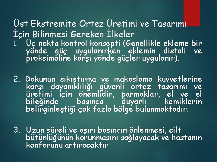 Üst Ekstremite Ortez Üretimi ve Tasarımı İçin Bilinmesi Gereken İlkeler 1. Üç nokta kontrol