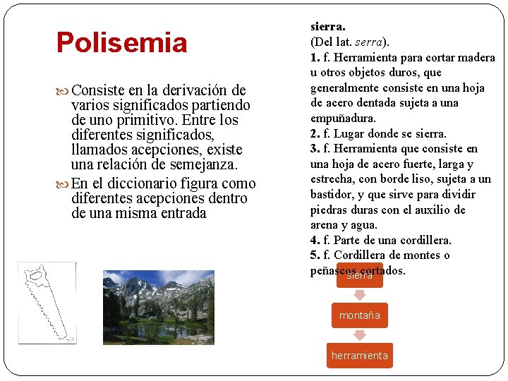 Polisemia Consiste en la derivación de varios significados partiendo de uno primitivo. Entre los Polisemia Consiste en la derivación de varios significados partiendo de uno primitivo. Entre los
