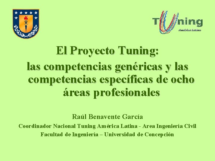 El Proyecto Tuning: las competencias genéricas y las competencias específicas de ocho áreas profesionales El Proyecto Tuning: las competencias genéricas y las competencias específicas de ocho áreas profesionales