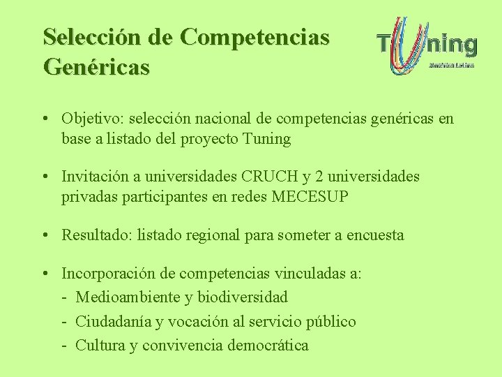 Selección de Competencias Genéricas • Objetivo: selección nacional de competencias genéricas en base a Selección de Competencias Genéricas • Objetivo: selección nacional de competencias genéricas en base a