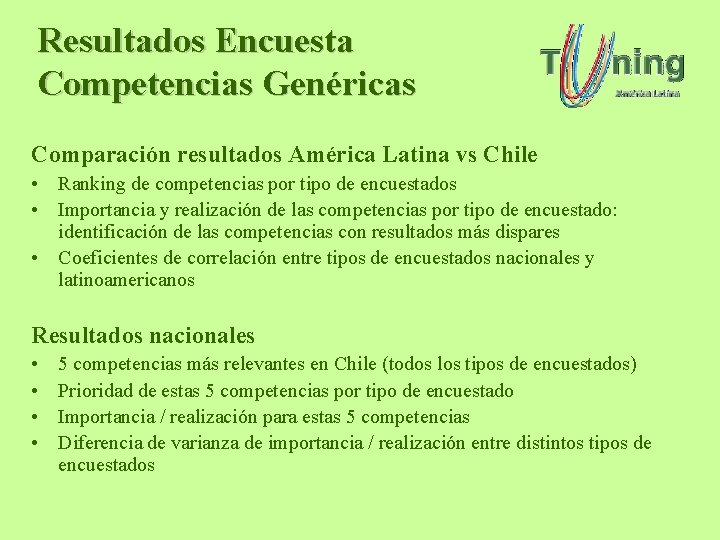 Resultados Encuesta Competencias Genéricas Comparación resultados América Latina vs Chile • Ranking de competencias Resultados Encuesta Competencias Genéricas Comparación resultados América Latina vs Chile • Ranking de competencias