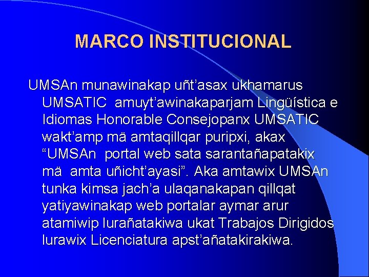 MARCO INSTITUCIONAL UMSAn munawinakap uñt’asax ukhamarus UMSATIC amuyt’awinakaparjam Lingüística e Idiomas Honorable Consejopanx UMSATIC