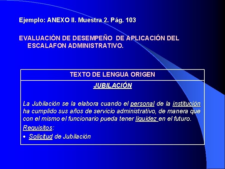 Ejemplo: ANEXO II. Muestra 2. Pág. 103 EVALUACIÓN DE DESEMPEÑO DE APLICACIÓN DEL ESCALAFON