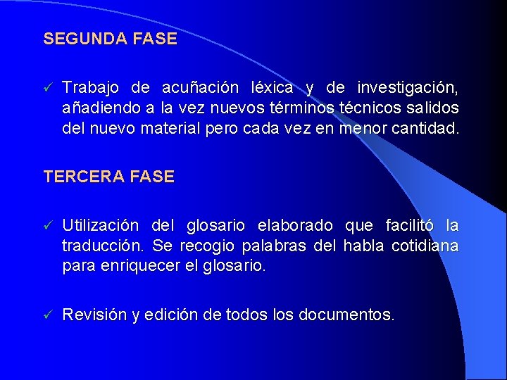 SEGUNDA FASE ü Trabajo de acuñación léxica y de investigación, añadiendo a la vez