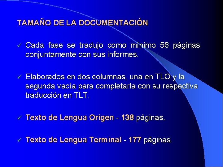 TAMAÑO DE LA DOCUMENTACIÓN ü Cada fase se tradujo como mínimo 56 páginas conjuntamente