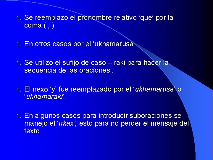 1. Se reemplazo el pronombre relativo ‘que’ por la coma ( , ) 1.