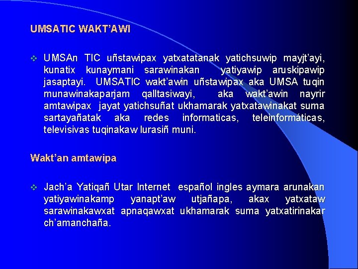 UMSATIC WAKT’AWI v UMSAn TIC uñstawipax yatxatatanak yatichsuwip mayjt’ayi, kunatix kunaymani sarawinakan yatiyawip aruskipawip