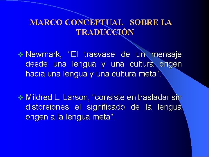 MARCO CONCEPTUAL SOBRE LA TRADUCCIÓN v Newmark, “El trasvase de un mensaje desde una