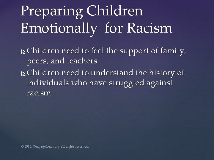 Preparing Children Emotionally for Racism Children need to feel the support of family, peers,