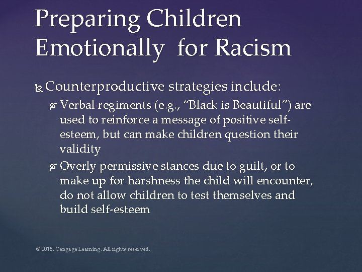 Preparing Children Emotionally for Racism Counterproductive strategies include: Verbal regiments (e. g. , “Black