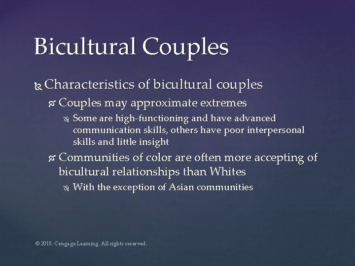 Bicultural Couples Characteristics of bicultural couples Couples may approximate extremes Some are high-functioning and