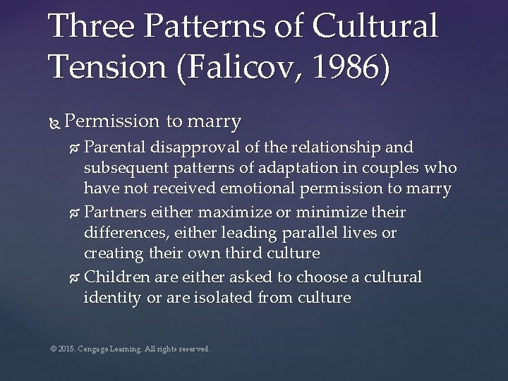 Three Patterns of Cultural Tension (Falicov, 1986) Permission to marry Parental disapproval of the