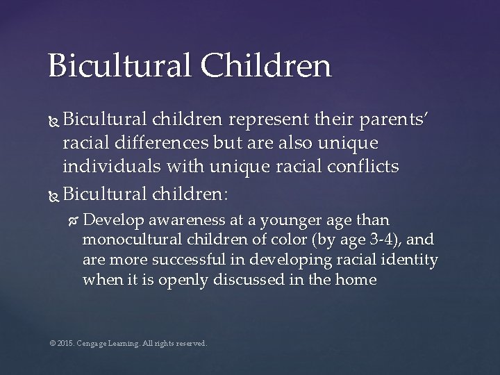 Bicultural Children Bicultural children represent their parents’ racial differences but are also unique individuals