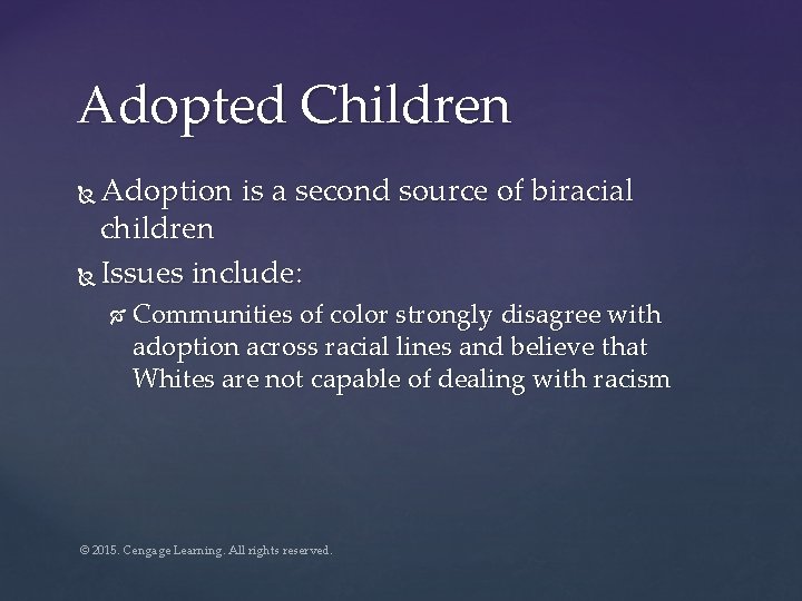 Adopted Children Adoption is a second source of biracial children Issues include: Communities of