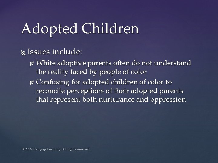 Adopted Children Issues include: White adoptive parents often do not understand the reality faced