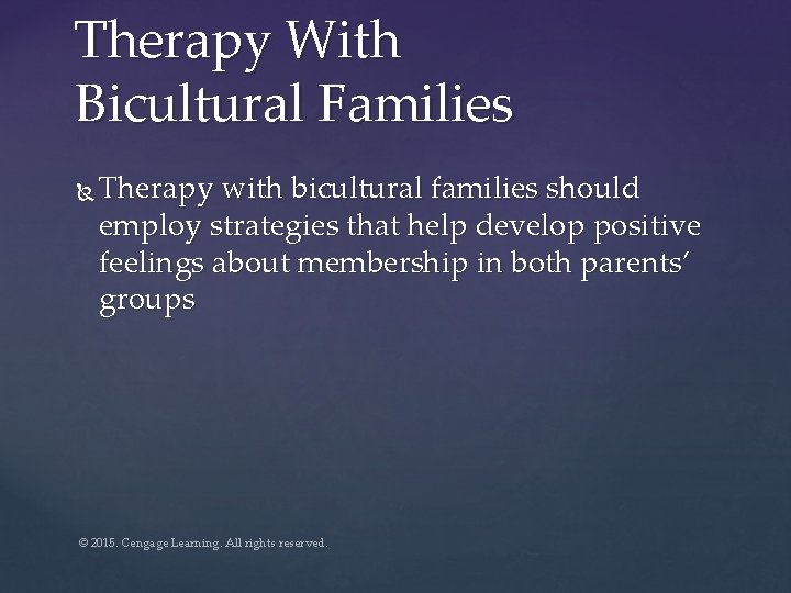 Therapy With Bicultural Families Therapy with bicultural families should employ strategies that help develop