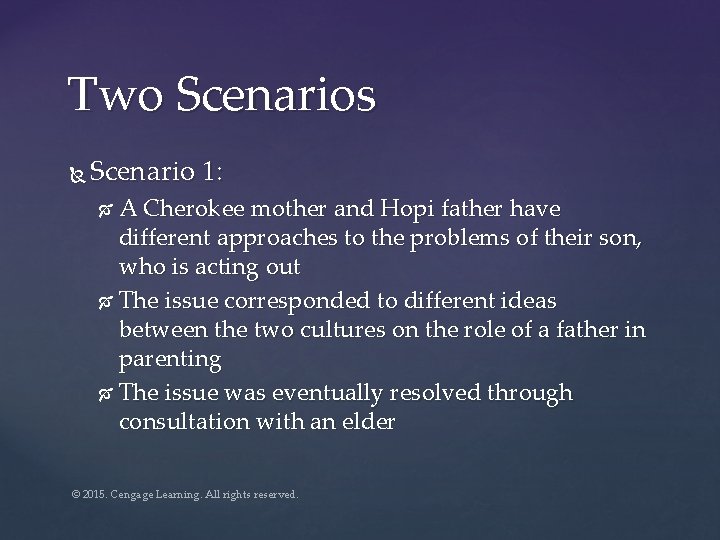 Two Scenarios Scenario 1: A Cherokee mother and Hopi father have different approaches to