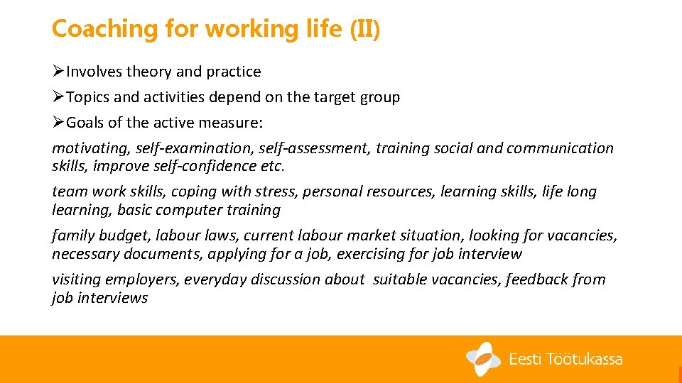 Coaching for working life (II) ØInvolves theory and practice ØTopics and activities depend on