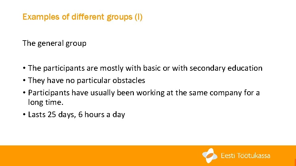 Examples of different groups (I) The general group • The participants are mostly with