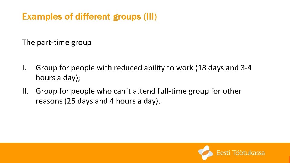 Examples of different groups (III) The part-time group I. Group for people with reduced