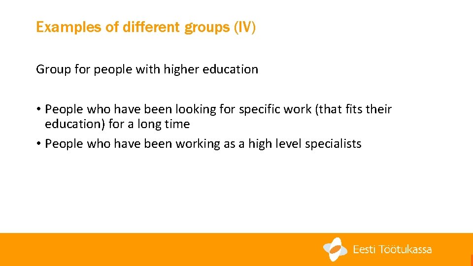 Examples of different groups (IV) Group for people with higher education • People who