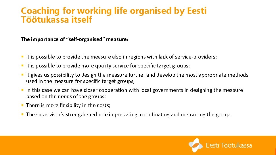 Coaching for working life organised by Eesti Töötukassa itself The importance of “self-organised“ measure: