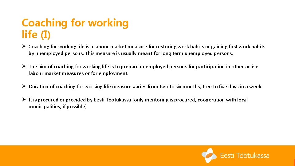 Coaching for working life (I) Ø Coaching for working life is a labour market